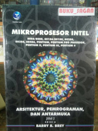 Image of Mikroprosesor Intel: Antarmuka, Pemrograman, dan Antarmuka 8086/8088, 80186/80188, 80286, 80386, 80486, Pentium, Prosesor Pentium Pro, Pentium II, Pentium III, dan Pentium 4 Jilid 2