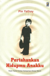 Image of Pertahankan Hidupmu Anakku: Kisah Nyata Korban Kekerasan Khmer Merah