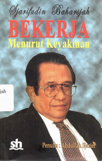 Image of Sjarifudin Baharsjah Bekerja Menurut Keyakinan